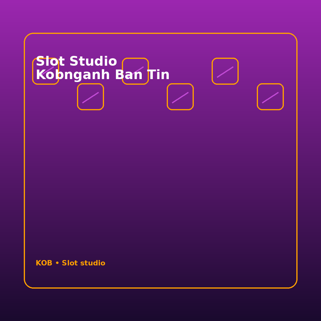 slot studio kobnganh ban tin