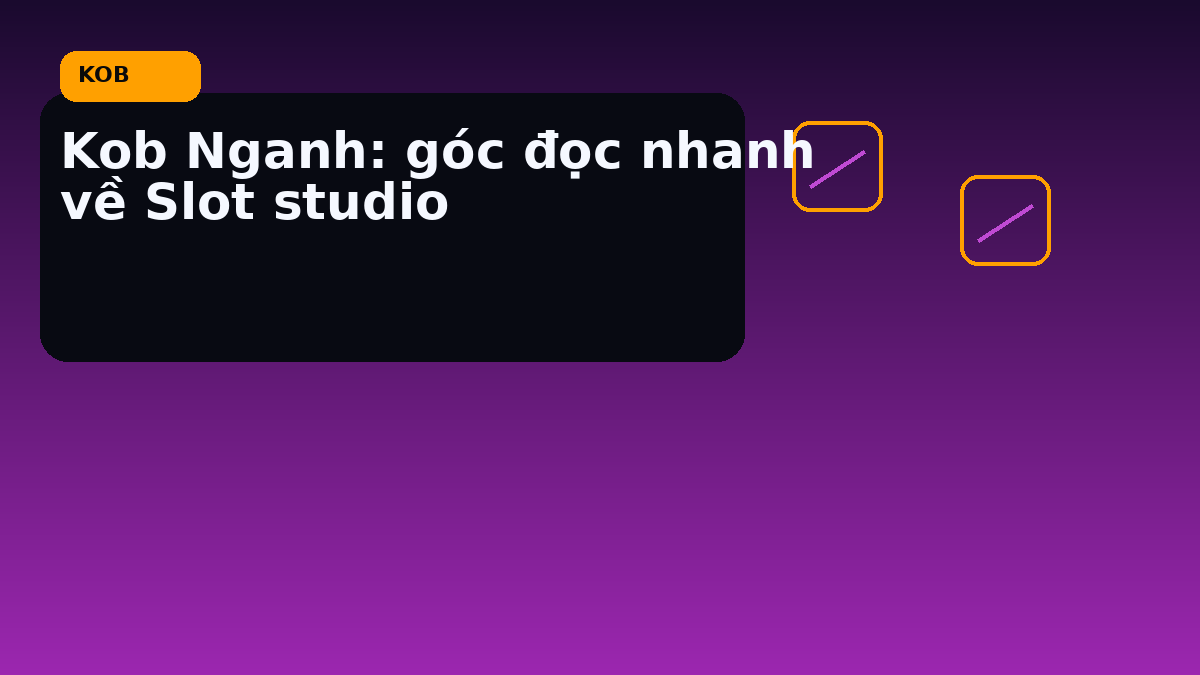 Kob Nganh: góc đọc nhanh về Slot studio
