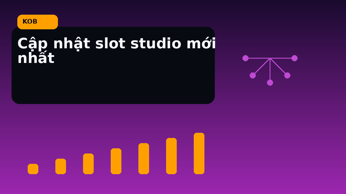 Cập nhật slot studio mới nhất
