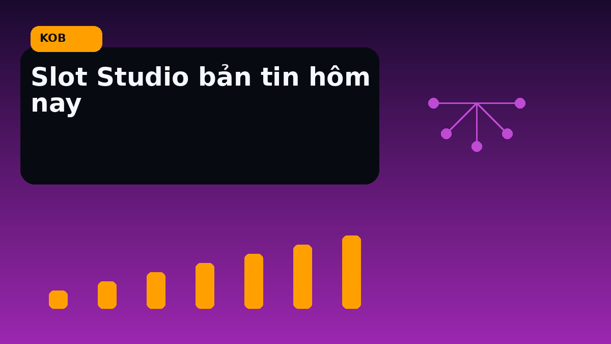 Slot Studio bản tin hôm nay