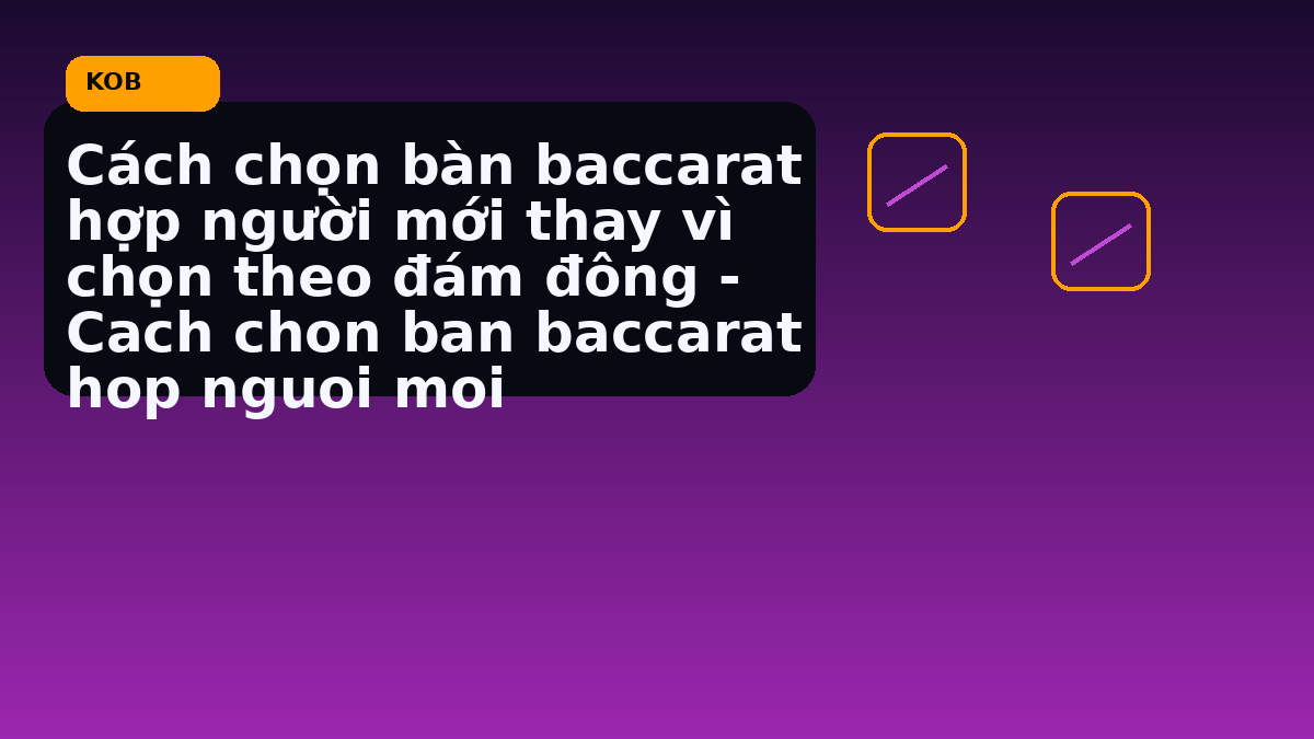 Người chơi quan sát nhịp baccarat room trước khi vào bàn tại Kobnganh